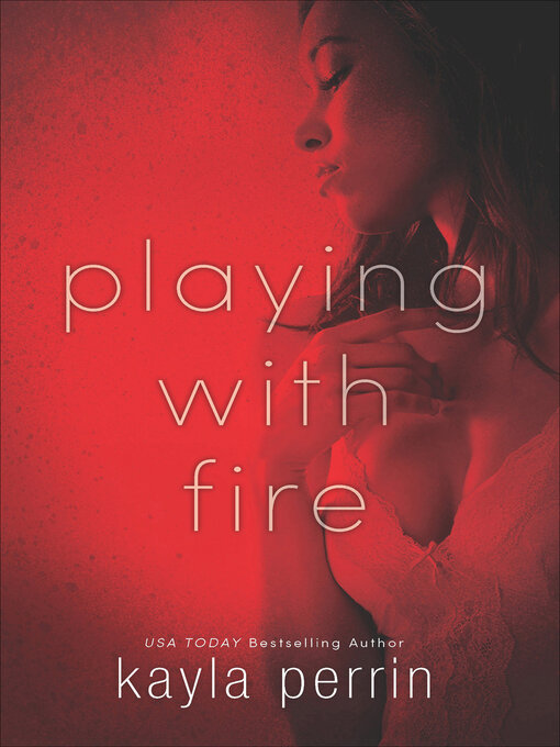 Title details for Playing with Fire by Kayla Perrin - Available